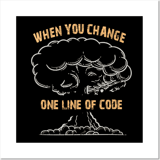 When you change one line of code Wall Art by Cyber Club Tees